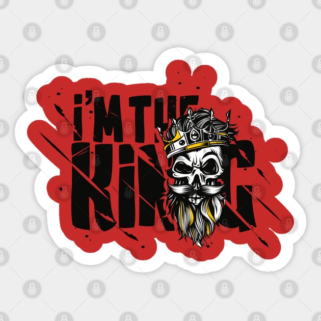 I'm the King Sticker by Whatastory